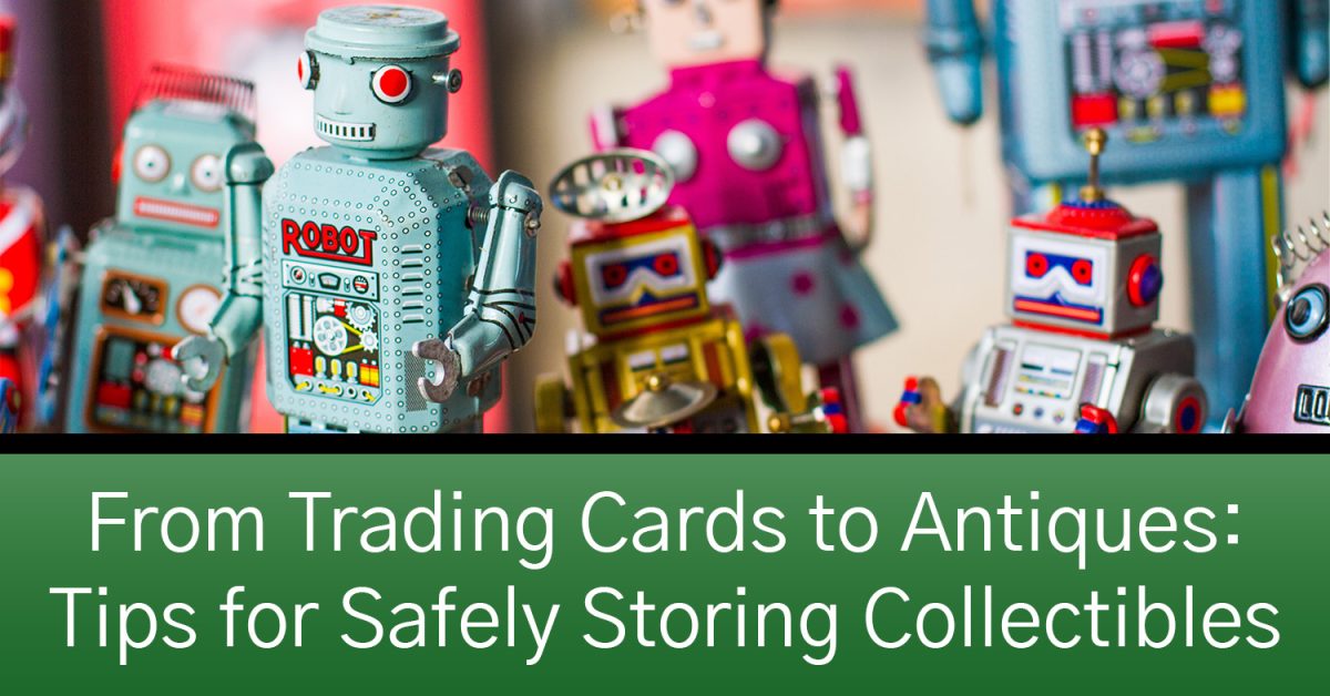 From Trading Cards to Antiques Tips for Safely Storing Collectibles